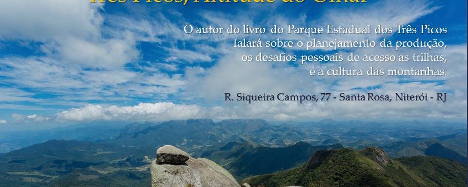 Palestra ” Três Picos, Altitude do Olhar”